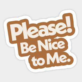 Please Be Nice to Me Sticker